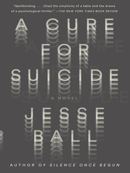 Détails du titre pour A Cure for Suicide par Jesse Ball - Disponible